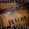Arme :  Rum Tobacco ( Flavor West ) 