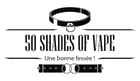 50 Shades of Vape ( FR )