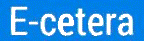 E-cetera ( USA )